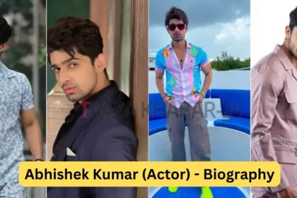 Abhishek Kumar (Actor) Wiki, Age, Girlfriend, Biography & More